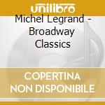 Michel Legrand - Broadway Classics cd