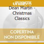 Dean Martin - Christmas Classics cd musicale di Dean Martin