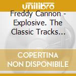 Freddy Cannon - Explosive. The Classic Tracks (2 Cd) cd
