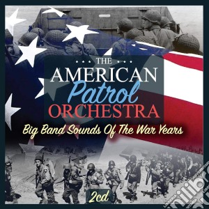 American Patrol Orchestra (The) - Big Band Sounds Of The War Years (2 Cd) cd musicale