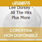 Lee Dorsey - All The Hits Plus More cd