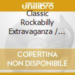 Classic Rockabilly Extravaganza / Various (4 Cd) cd