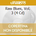 Raw Blues, Vol. 3 (4 Cd)