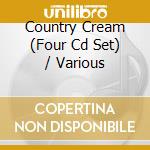 Country Cream (Four Cd Set) / Various cd