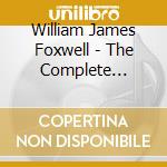 William James Foxwell - The Complete Works, 1857-1933 (4 Cd) cd