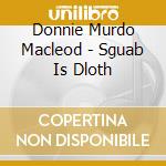 Donnie Murdo Macleod - Sguab Is Dloth cd musicale