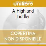 A Highland Fiddler cd musicale
