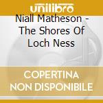 Niall Matheson - The Shores Of Loch Ness cd