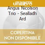 Angus Nicolson Trio - Sealladh Ard cd musicale