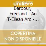Barbour, Freeland - An T-Eilean Ard - The High Island cd