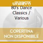 80's Dance Classics / Various cd