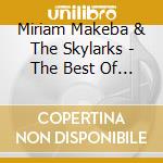 Miriam Makeba & The Skylarks - The Best Of Miriam Makeba And The Skylarks cd