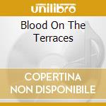 Blood On The Terraces cd musicale di ANGELIC UPSTARTS