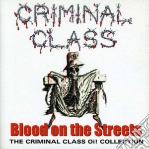Criminal Class - Blood On The Streets cd musicale di Criminal Class