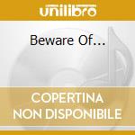Beware Of... cd