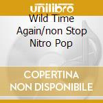 Wild Time Again/non Stop Nitro Pop cd musicale di LURKERS