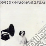 Splodgenessabounds - Splodgenessabounds cd