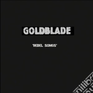 Goldblade - Rebel Songs cd musicale di GOLD BLADE