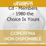 Cd - Members - 1980-the Choice Is Yours cd
