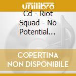 Cd - Riot Squad - No Potential Threat