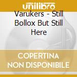 Varukers - Still Bollox But Still Here cd