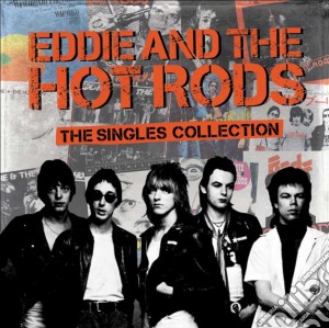 Eddie & The Hot Rods - The Singles Collection cd musicale di Eddie And The Hot Rods