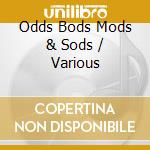 Odds Bods Mods & Sods / Various cd
