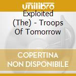 Exploited (The) - Troops Of Tomorrow cd
