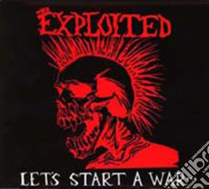 Exploited (The) - Let's Start A War (Deluxe Digipak) cd musicale di EXPLOITED