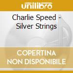 Charlie Speed - Silver Strings cd