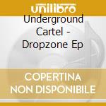 Underground Cartel - Dropzone Ep cd