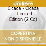 Cicada - Cicada - Limited Edition (2 Cd) cd