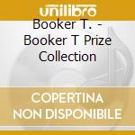 Booker T. - Booker T Prize Collection cd musicale di Booker T.