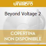 Beyond Voltage 2 cd