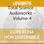 Total Science - Audioworks - Volume 4 cd