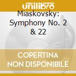 Miaskovsky: Symphony No. 2 & 22 cd