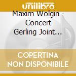 Maxim Wolgin - Concert Gerling Joint Boards Meeting cd musicale di Maxim Wolgin