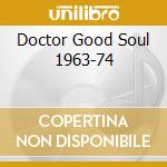 Doctor Good Soul 1963-74 cd