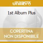 1st Album Plus cd