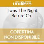 Twas The Night Before Ch. cd musicale di SMITH 