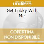 Get Fubky With Me cd musicale di PETER BROWN