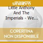 Little Anthony And The Imperials - We Are The Imperials / Shades Of The 40'S cd