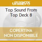 Top Sound From Top Deck 8 cd musicale di SKA NON-STOP