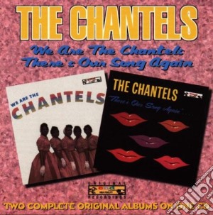 Chantels (The) - We Are The Chantel / There'S Our Song Again cd musicale di CHANTELS