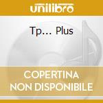 Tp... Plus cd
