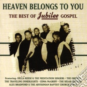 Heaven Belongs To You - The Best Of Jubilee Gospel / Various cd musicale di BEST OF JUBILEE