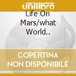 Life On Mars/what World.. cd