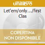 Let'em/only.../first Clas cd