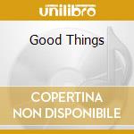 Good Things cd