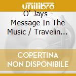 O' Jays - Message In The Music / Travelin At The Speed Of Though / Identify Yourself (2 Cd) cd